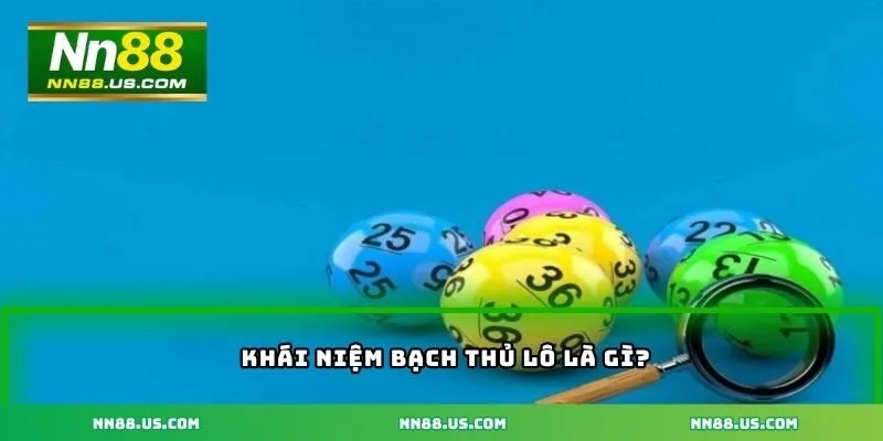 Khái niệm bạch thủ lô là gì? Lô bạch thủ có nghĩa ra sao?