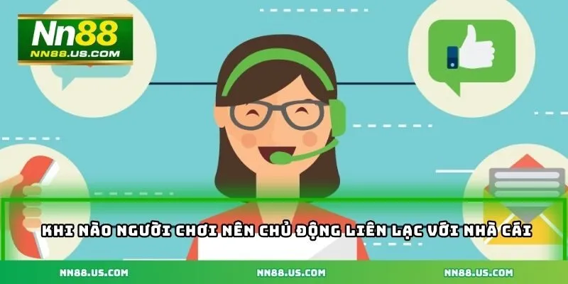 Khi nào người chơi nên chủ động liên lạc với nhà cái