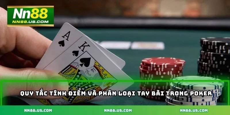 Quy tắc tính điểm và phân loại tay bài trong poker NN88